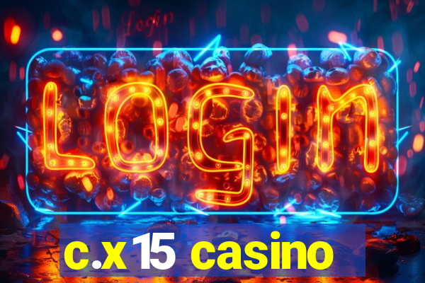 c.x15 casino